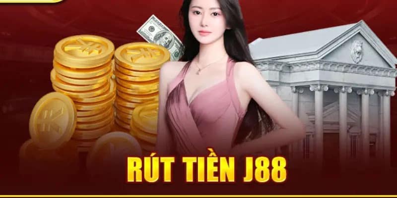 Các bước rút tiền J88