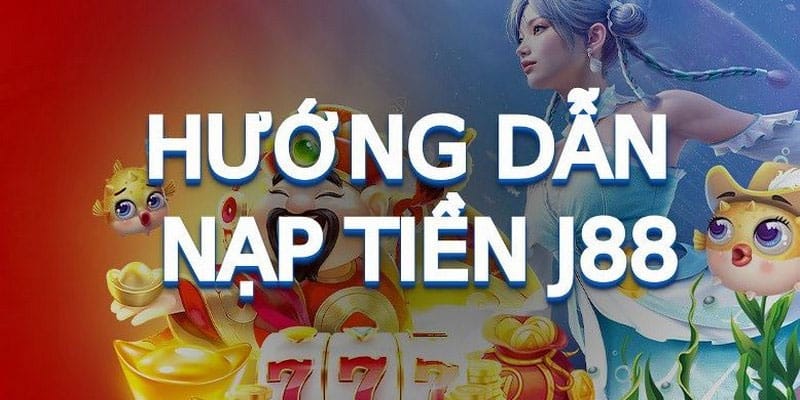 Điều kiện nạp tiền j88