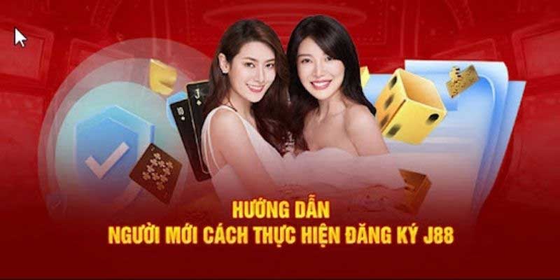 Hướng dẫn thực hiện đăng ký J88