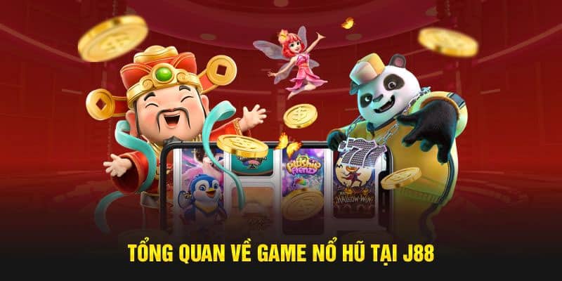 Tổng quan nỗ hũ J88