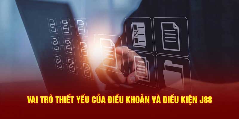 Vai trò điều khoản và điều kiện J88