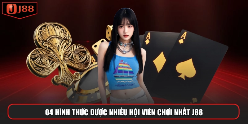 04 hình thức được nhiều hội viên chơi nhất J88