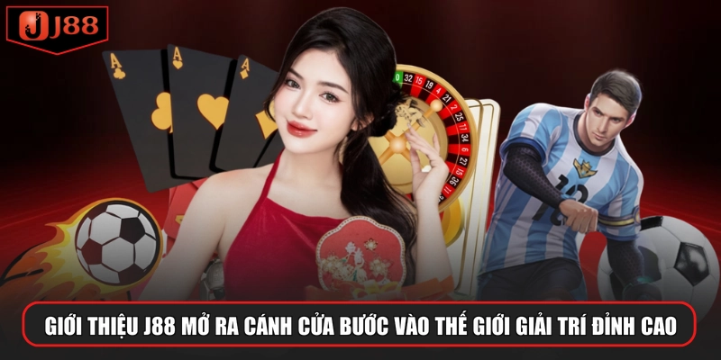 Giới thiệu J88 mở ra cánh cửa bước vào thế giới giải trí đỉnh cao