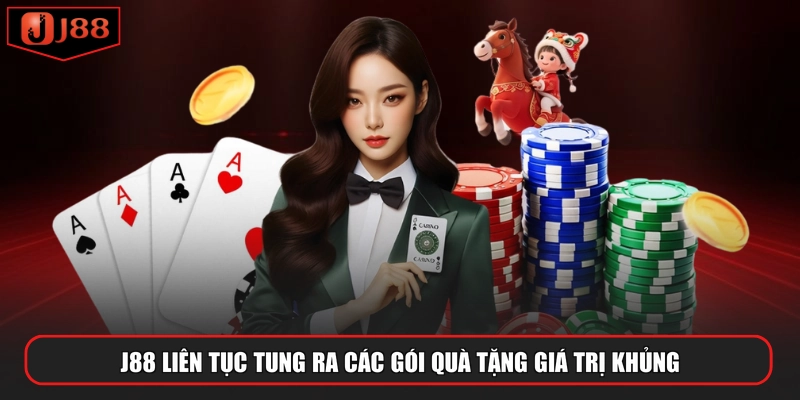 J88 liên tục tung ra các gói quà tặng giá trị khủng