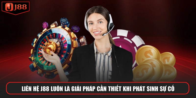 Liên hệ J88 luôn là giải pháp cần thiết khi phát sinh sự cố