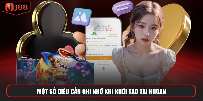 Một số điều cần ghi nhớ khi khởi tạo tài khoản